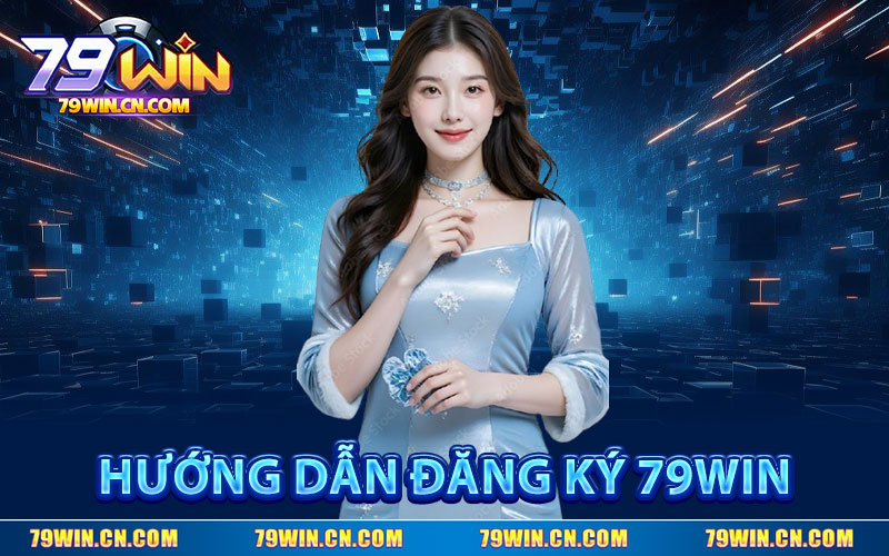 Hướng Dẫn Đăng Ký 79WIN